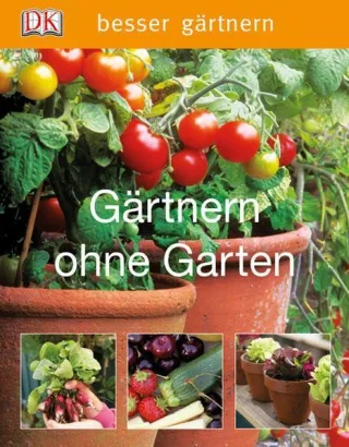 besser gärtnern- Gärtnern ohne Garten