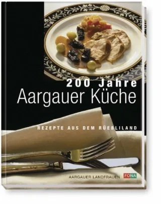 200 Jahre Aargauer Küche