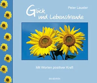 Glück und Lebensfreude. Mit Worten positiver Kraft.