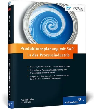 Produktionsplanung mit SAP in der Prozessindustrie: Prozesse Funktionen Customizing von PP-PI (SAP PRESS)