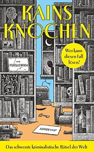 Kains Knochen: Das schwerste kriminalistische Rätsel der Welt | Wer kann diesen Fall lösen? | 100 Seiten Millionen Möglichkeiten 1 Lösung (suhrkamp taschenbuch)