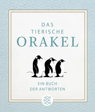 Das tierische Orakel: Ein Buch der Antworten
