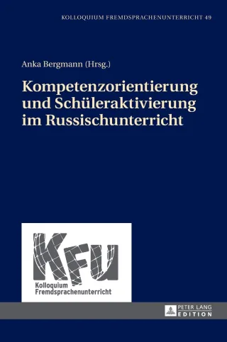Kompetenzorientierung und Schüleraktivierung im Russischunterricht (Kolloquium Fremdsprachenunterricht)