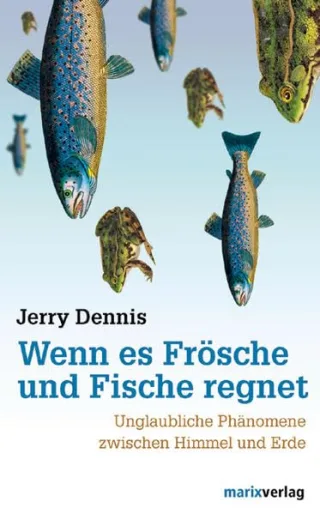 Wenn es Frösche und Fische regnet: Unglaubliche Phänomene zwischen Himmel und Erde