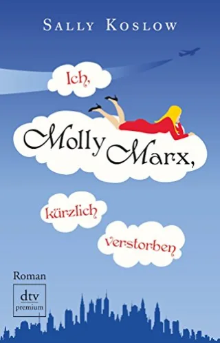 Ich Molly Marx kürzlich verstorben: Roman