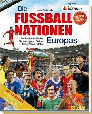 Die Fußballnationen Europas: Die besten Fußballer  Die wichtigsten Trainer  Die größten Erfolge