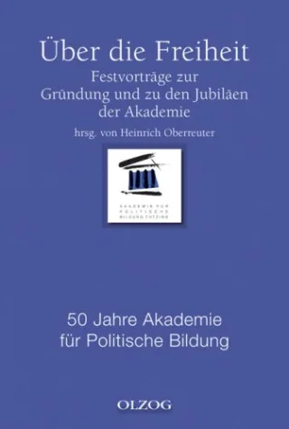 Über die Freiheit. Festvorträge zur Gründung und zu den Jubiläen der Akademie