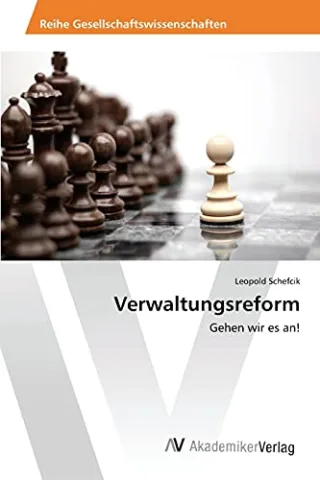 Verwaltungsreform: Gehen wir es an!
