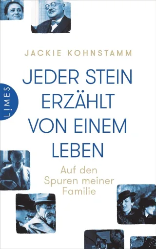 Jeder Stein erzählt von einem Leben: Auf den Spuren meiner Familie - Jackie Kohnstamm