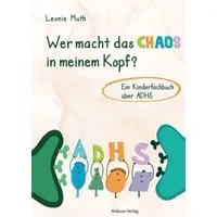 Wer macht das Chaos in meinem Kopf? / Leonie Muth
