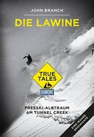 Die Lawine (DuMont True Tales): Freeski-Albtraum am Tunnel Creek