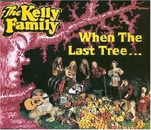 The Kelly Family - When The Last Tree [Audio-CD]