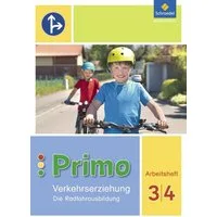 Primo.Verkehrserziehung - Ausgabe 2017 / Michaela Gollwitzer, Renate Itjes, Ferdinand Sonnen, Manfred Stender, Frauke Tönnies, Die Radfahrausbildung Arbeitsheft 3 / 4