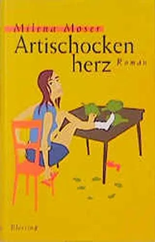 Artischockenherz: Roman