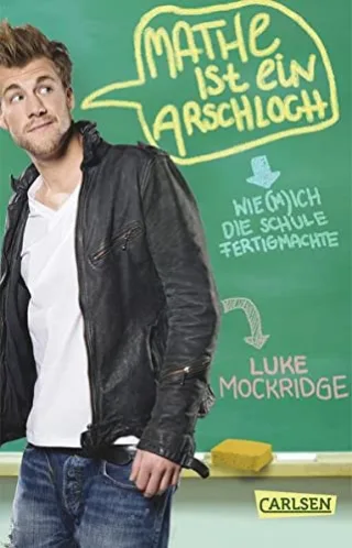 Mathe ist ein Arschloch: Wie (m)ich die Schule fertigmachte