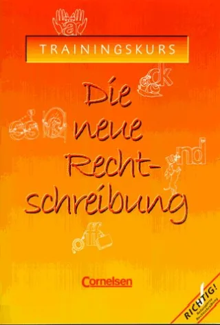 Die neue Rechtschreibung - Alte Ausgabe: Trainingskurs für allgemein bildene Schulen: Arbeitsheft mit Lösungen