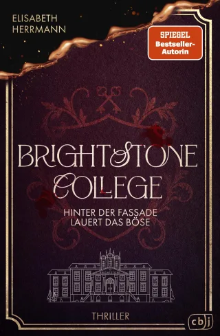 Brightstone College ? Hinter der Fassade lauert das Böse: Der neue atemberaubende Thriller der Bestsellerautorin: Verbrechen im Eliteinternat