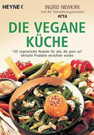 Die vegane Küche: 150 vegetarische Rezepte für alle die ganz auf tierische Produkte verzichten wollen [Taschenbuch] [1997] Newkirk Ingrid
