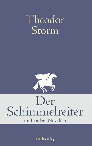 Der Schimmelreiter: Und andere Novellen (Klassiker der Weltliteratur)