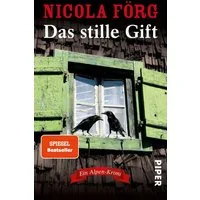 Das stille Gift Ein Alpen-Krimi / Nicola Förg, Ein Alpen-Krimi, X