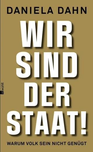 Wir sind der Staat!: Warum Volk sein nicht genügt