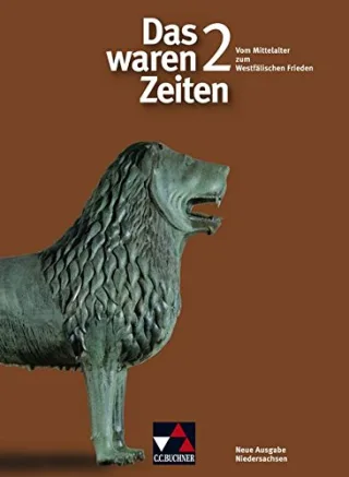 Das waren Zeiten - Neue Ausgabe Niedersachsen / Vom Mittelalter zum Westfälischen Frieden: Unterrichtswerk für Geschichte an Gymnasien Sekundarstufe I / Für die 7. Jahrgangsstufe
