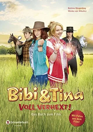 Bibi & Tina - Voll verhext!: Das Buch zum Film [Gebundene Ausgabe] [2014] Börgerding Bettina von Mikulicz Wenka