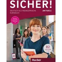 Sicher! aktuell B2 / Michaela Perlmann-Balme, Susanne Schwalb, Deutsch als Fremdsprache / Kursbuch mit Audios online