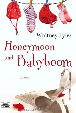 Honeymoon und Babyboom: Roman