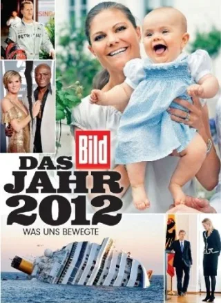 BILD Das Jahr 2012: Was uns bewegte [Gebundene Ausgabe] [2013] Diekmann Kai