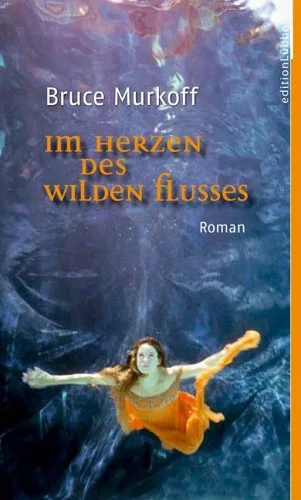 Im Herzen des wilden Flusses