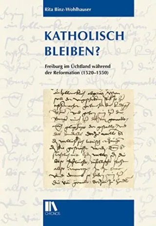 Katholisch bleiben?: Freiburg im Üchtland während der Reformation (1520?1550)