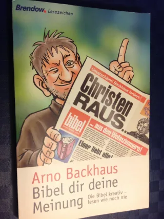 Bibel dir deine Meinung. Die Bibel kreativ - lesen wie noch nie [Taschenbuch] [2012] Arno Backhaus