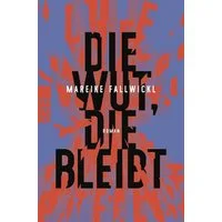 Die Wut, die bleibt / Mareike Fallwickl