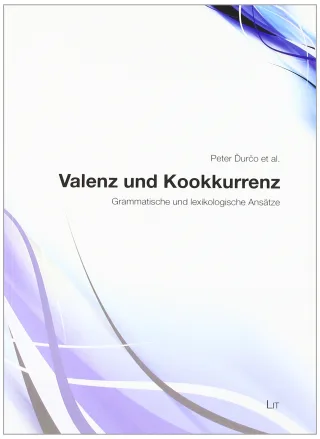 Valenz und Kookkurenz: Grammatische und lexikologische Ansätze