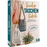 Trendige Taschen häkeln / Stefanie Benz, Andel Konrad, Elke Reith, Sabine Schidelko, Originelle Formen und farbenfrohe Muster