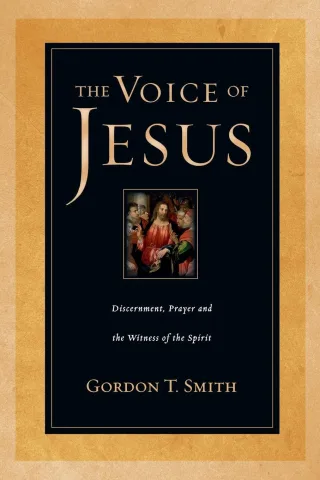 The Voice of Jesus: Discernment Prayer and the Witness of the Spirit