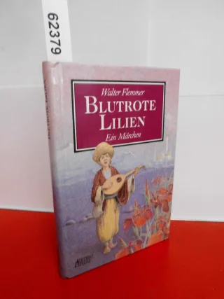 Blutrote Lilien. Ein Märchen