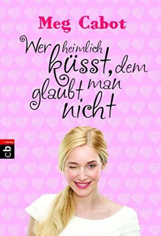Wer heimlich küsst dem glaubt man nicht [Taschenbuch] [2013] Cabot Meg Ganslandt Katarina