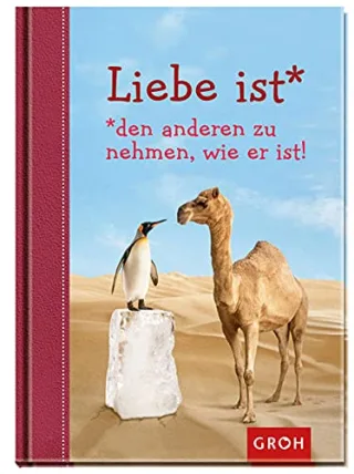 Liebe ist den anderen zu nehmen wie er ist