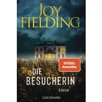 Die Besucherin / Joy Fielding, Roman - Der Bestseller von SPIEGEL-Bestsellerautorin Joy Fielding jetzt im Taschenbuch, SPIEGEL-Bestseller