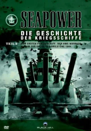 Seapower - Die Geschichte der Kriegsschiffe Teil 2