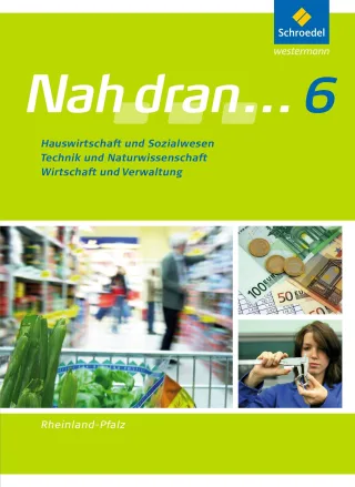 Nah dran - Ausgabe 2010 für Rheinland-Pfalz: Hauswirtschaft und Sozialwesen - Technik und Naturwissenschaft - Wirtschaft und Verwaltung: Schülerband 6 (Nah dran... WPF Band 1)