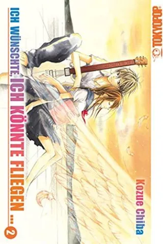 Ich wünschte ich könnte fliegen ... 02 [Broschiert] [2011] Chiba Kozue