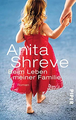 Beim Leben meiner Familie: Roman [Taschenbuch] [2014] Shreve Anita Sandberg Mechtild