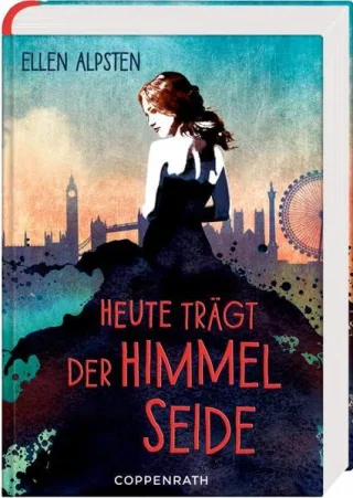 Heute trägt der Himmel Seide [Gebundene Ausgabe] [2015] Alpsten Ellen