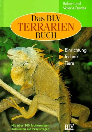 Die BLV Terrarien- Buch: Einrichtung Technik Tiere