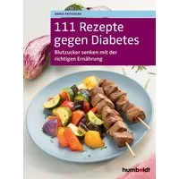111 Rezepte gegen Diabetes Blutzucker senken mit der richtigen Ernähru / Doris Fritzsche, Blutzucker senken mit der richtigen Ernährung