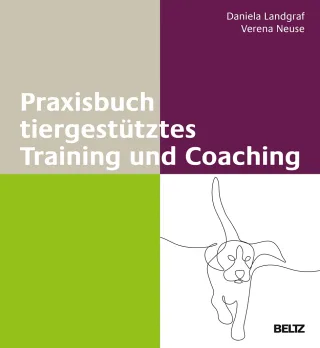 Praxisbuch tiergestütztes Training und Coaching (Methoden und Techniken ? Training Coaching und Beratung in der Praxis)