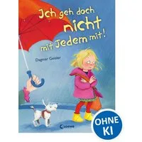 Ich geh doch nicht mit Jedem mit! (Starke Kinder, glückliche Eltern) / Dagmar Geisler